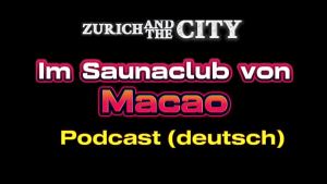 Im Saunaclub in MACAO (China) – XXX-PODCAST auf Deutsch