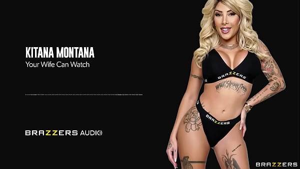 Your Wife Can Watch Kitana Montana / Brazzers/ Enter XVPROMO on official site for discount