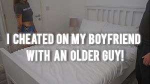 I cheated on my boyfriend with an older guy