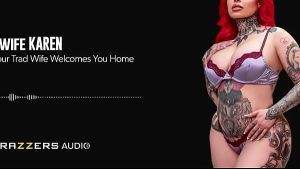 Your Trad Wife Welcomes You Home Xwife Karen / Brazzers/ Enter XVPROMO on official site for discount