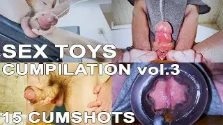 Sex Toys Cumpilation #3 – 15 Cumshots
